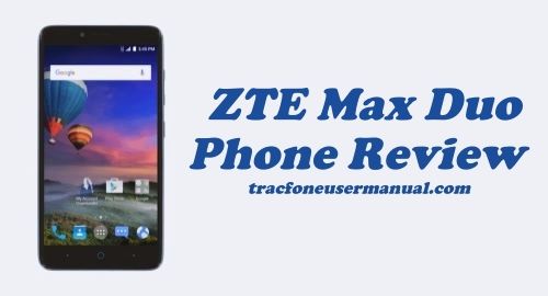 Tracfone ZTE Max Duo Z962BL / Z963VL Review