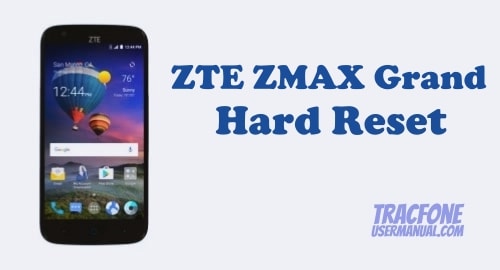 How to Perform Hard Reset on Tracfone ZTE ZMAX Grand Z916BL