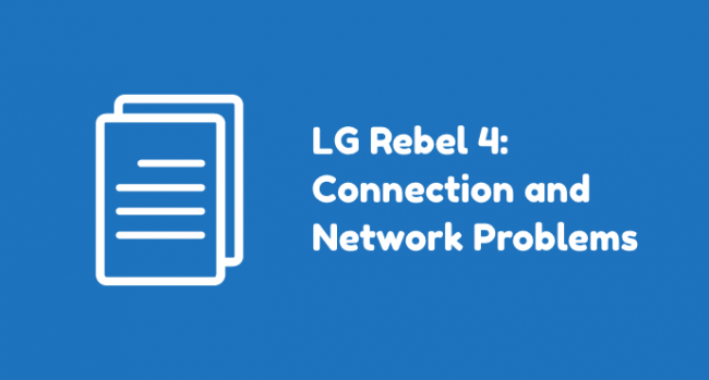 LG Rebel 4 Connection Problems