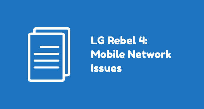 LG Rebel 4 Netwok Issue