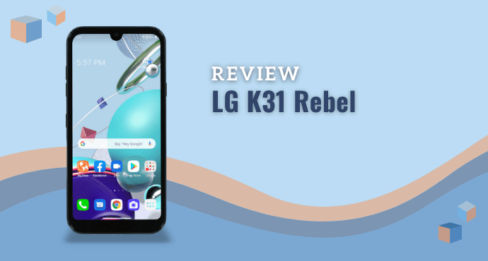 LG K31 Rebel Review